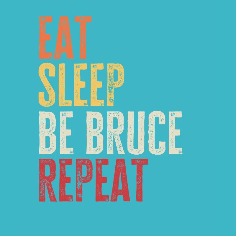 Eat Sleep Be Bruce Repeat Retro Name