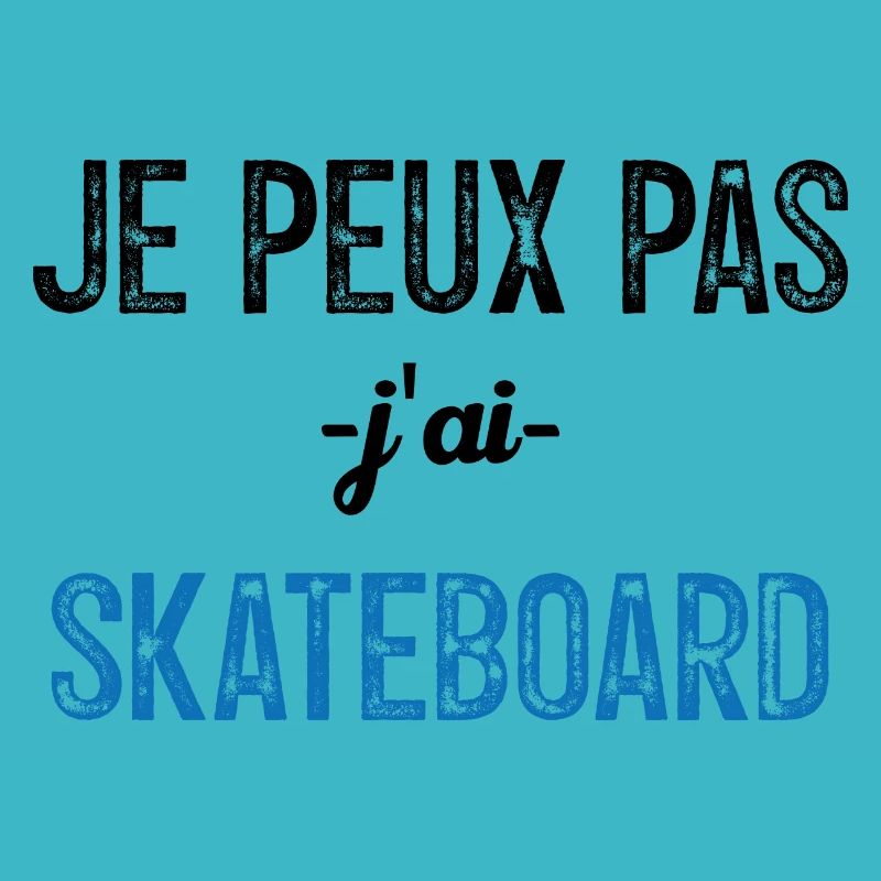Je peux pas j ai Skate