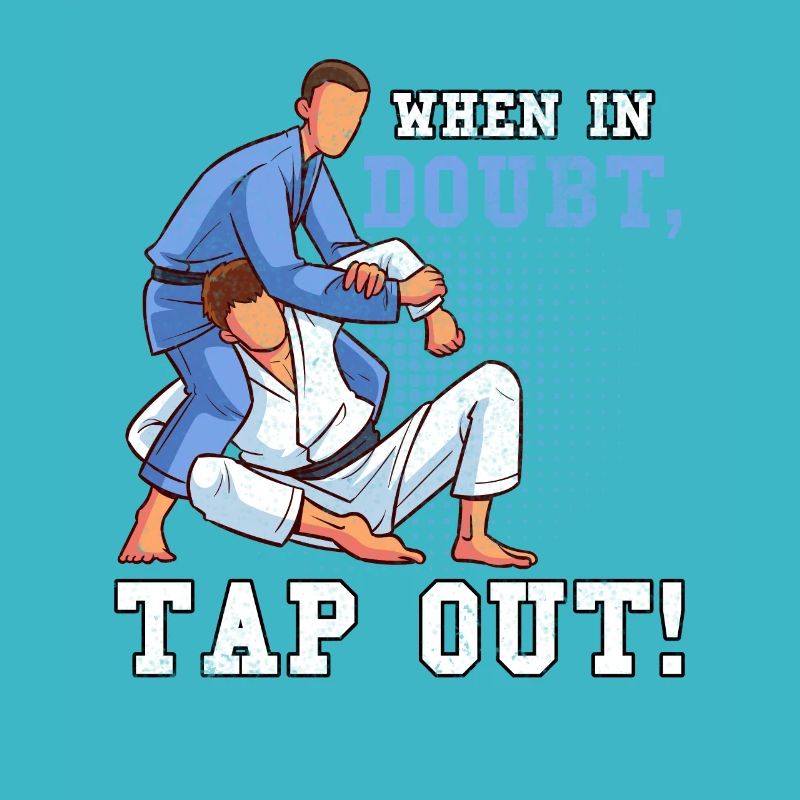 When in doubt tap out