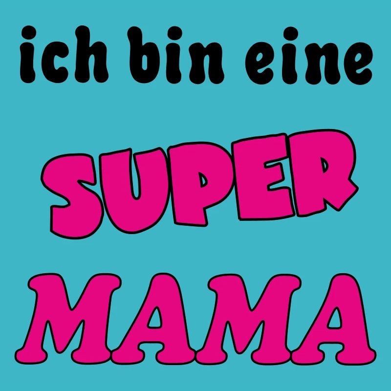 Ich bin eine Super MAMA
