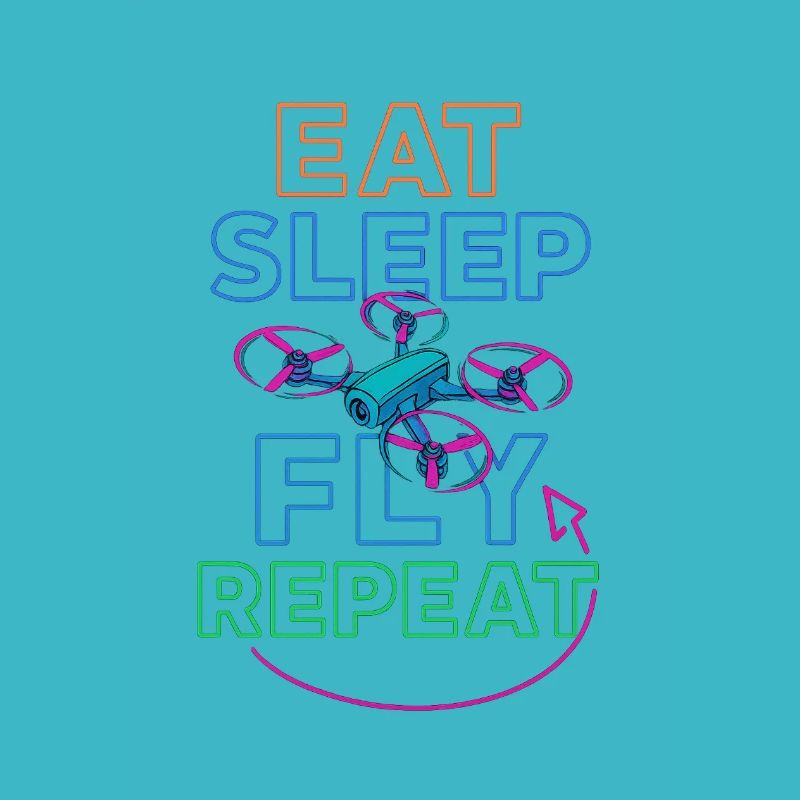 Eat Sleep Fly Repeat – Drohnenpiloten Routine