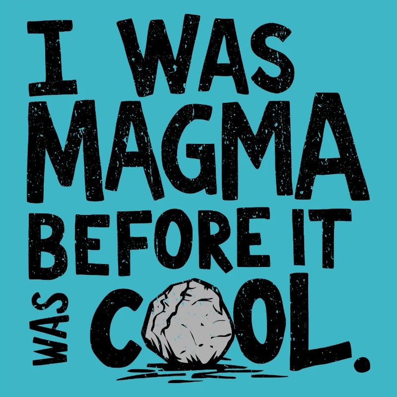 Magma Before It Was Cool – Geology Joke