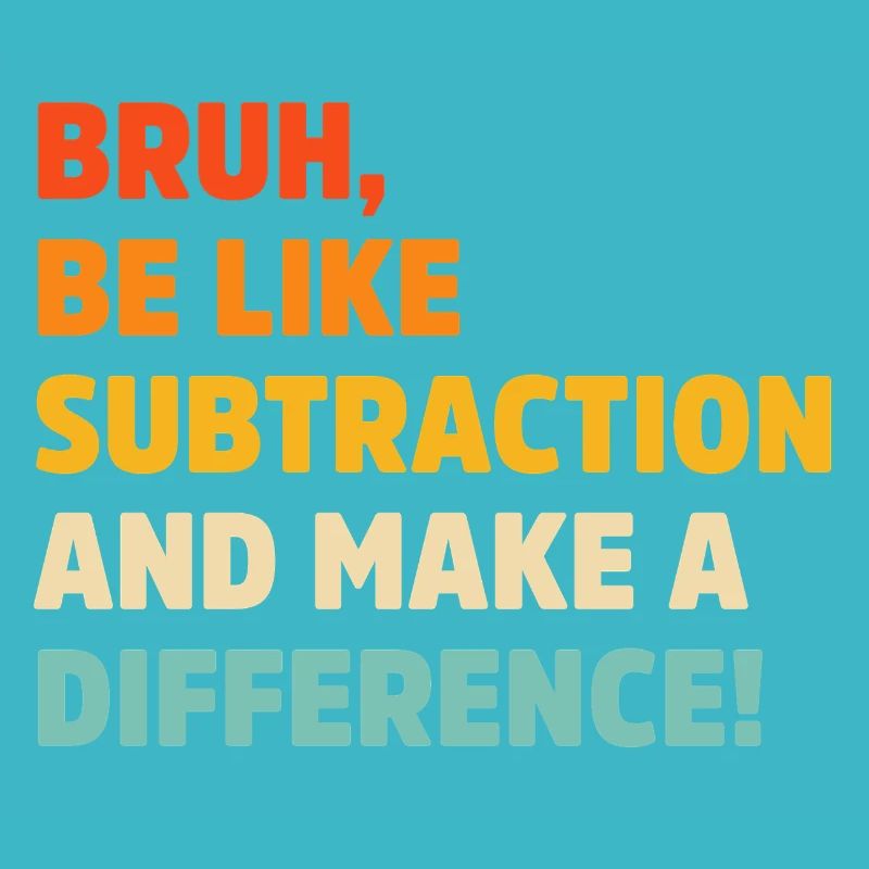Bruh être comme soustraction et faire une différence jeu de mots