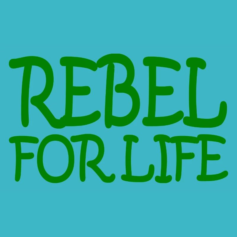 REBEL FOR LIFE
