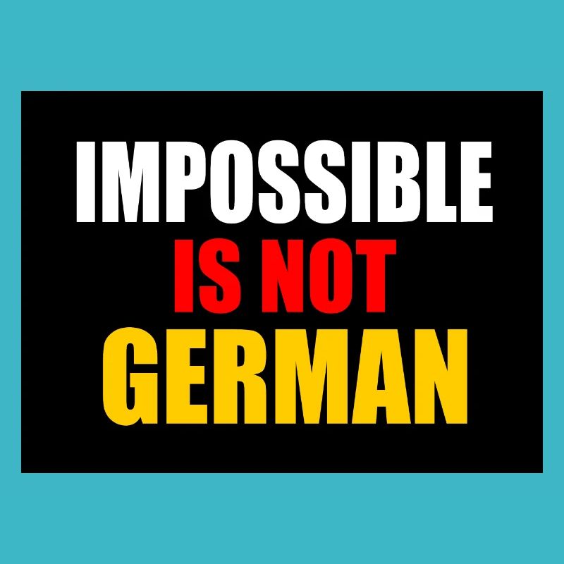 impossible is not german - Allemagne