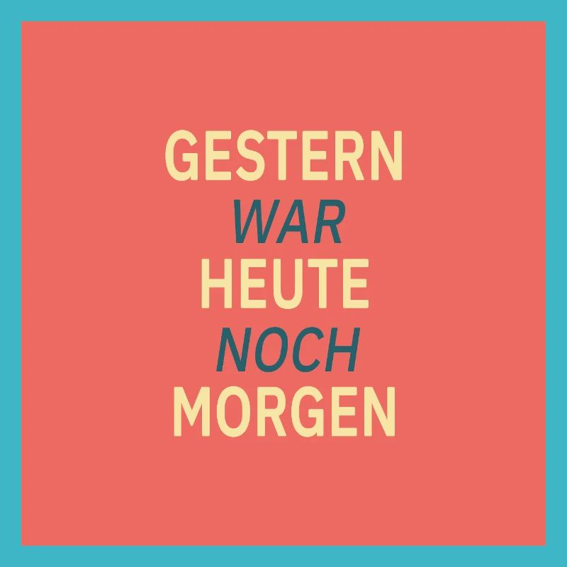 Gestern war heute noch morgen