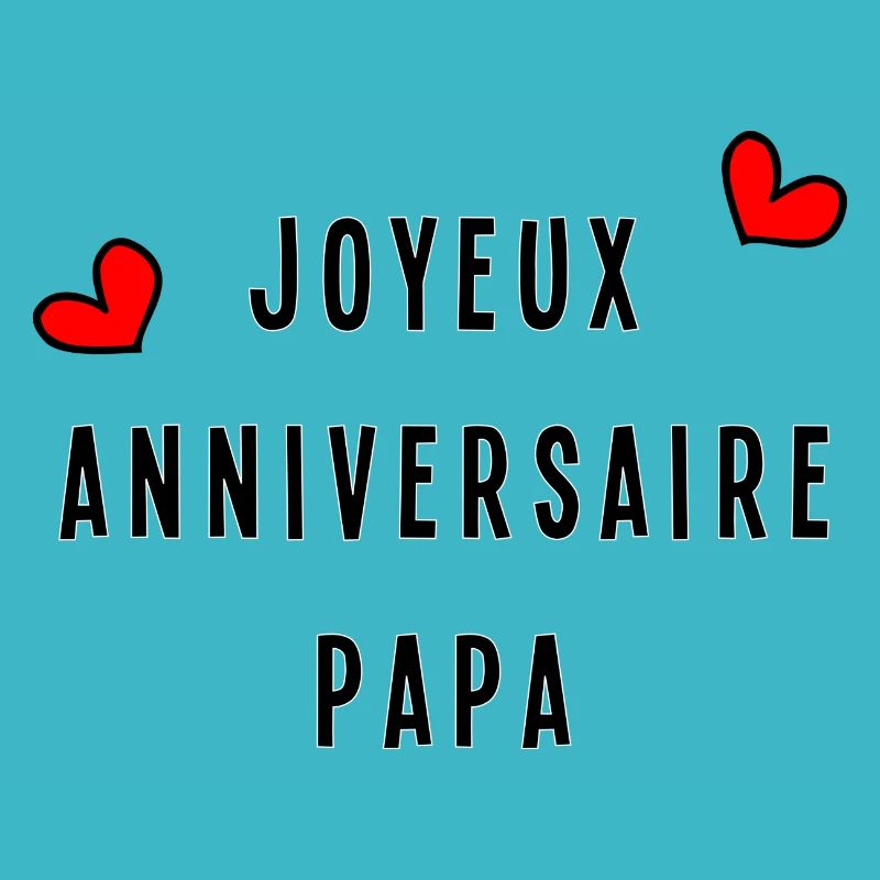 JOYEUX ANNIVERSAIRE PAPA
