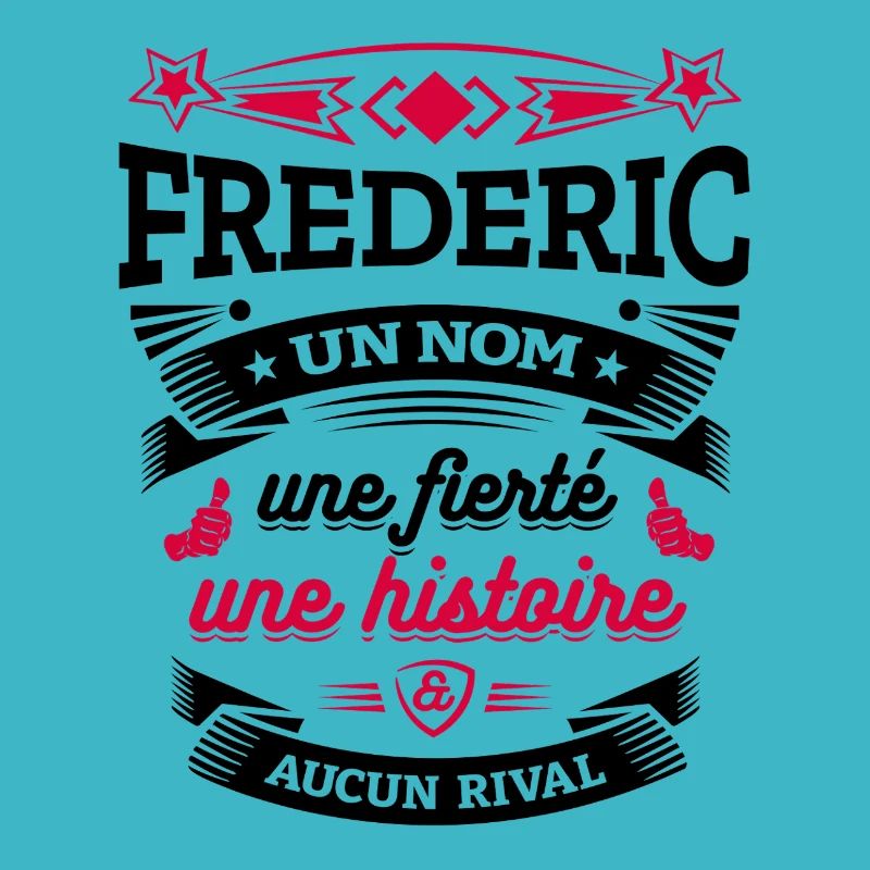 FREDERIC UN NOM UNE FIERTÉ AUCUN RIVAL