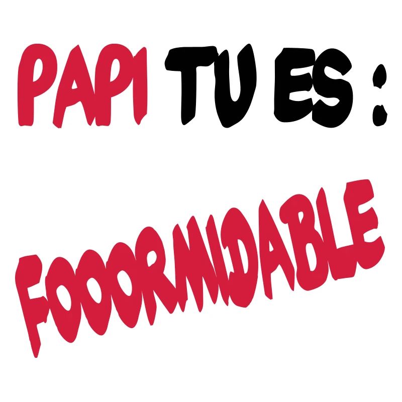 Papi tu es formidable