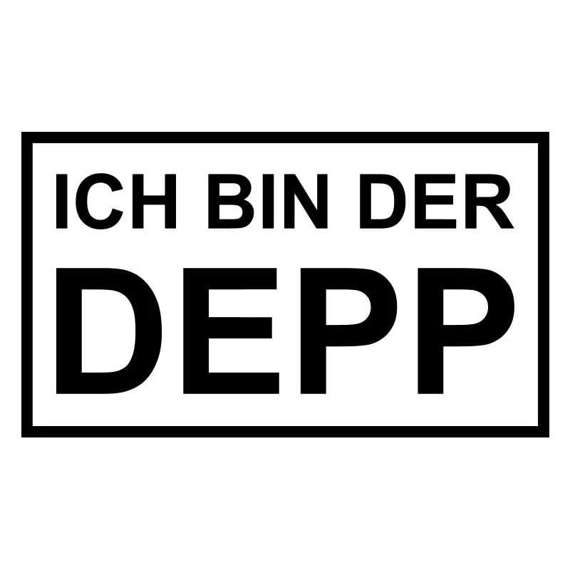 Ich bin der Depp - Schild