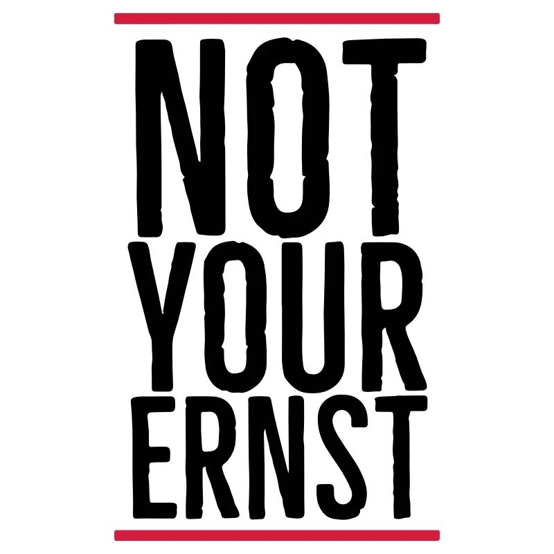 Not your ernst