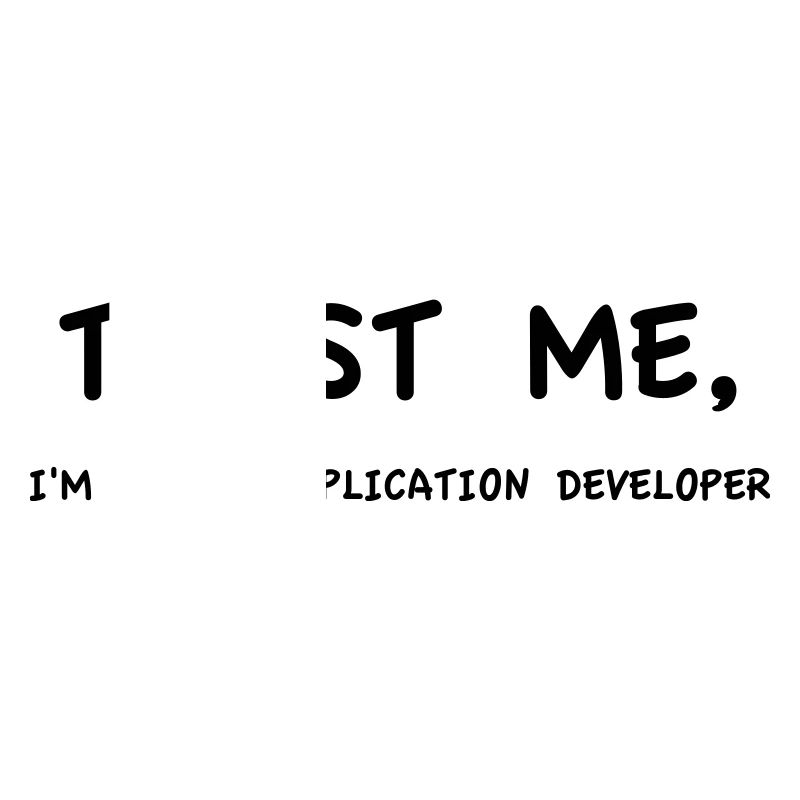 Trust me I'm an AI Application Developer Monochrome