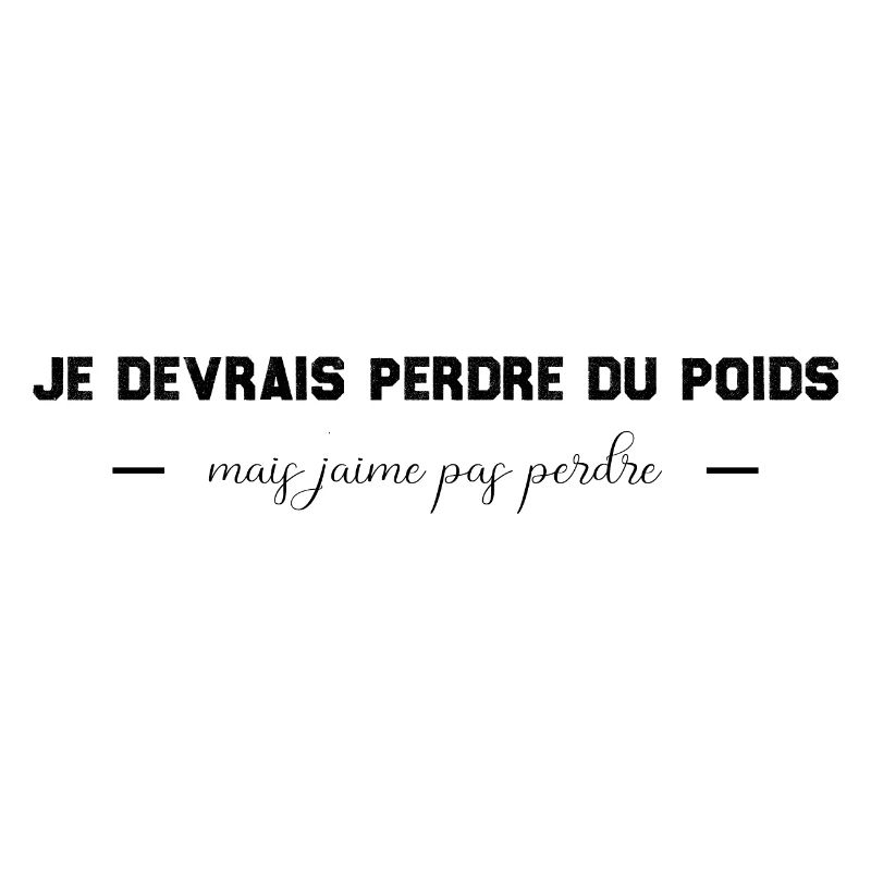 Je devrais perdre du poids, mais j'aime pas perdre