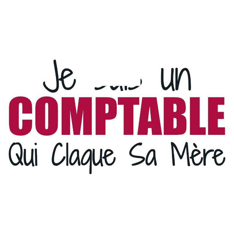 Je suis un comptable qui claque sa mère