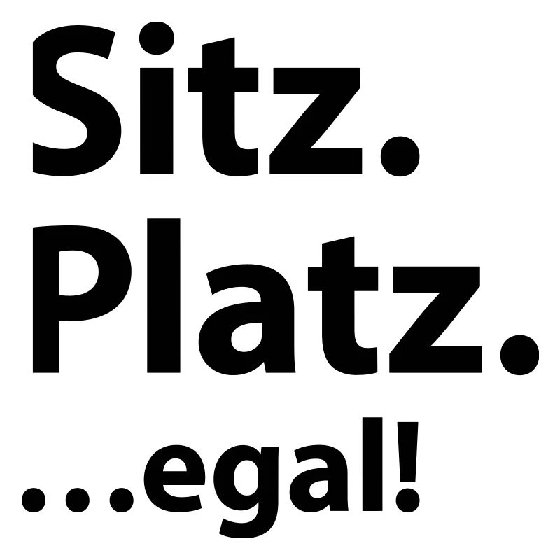 Sitz Platz egal