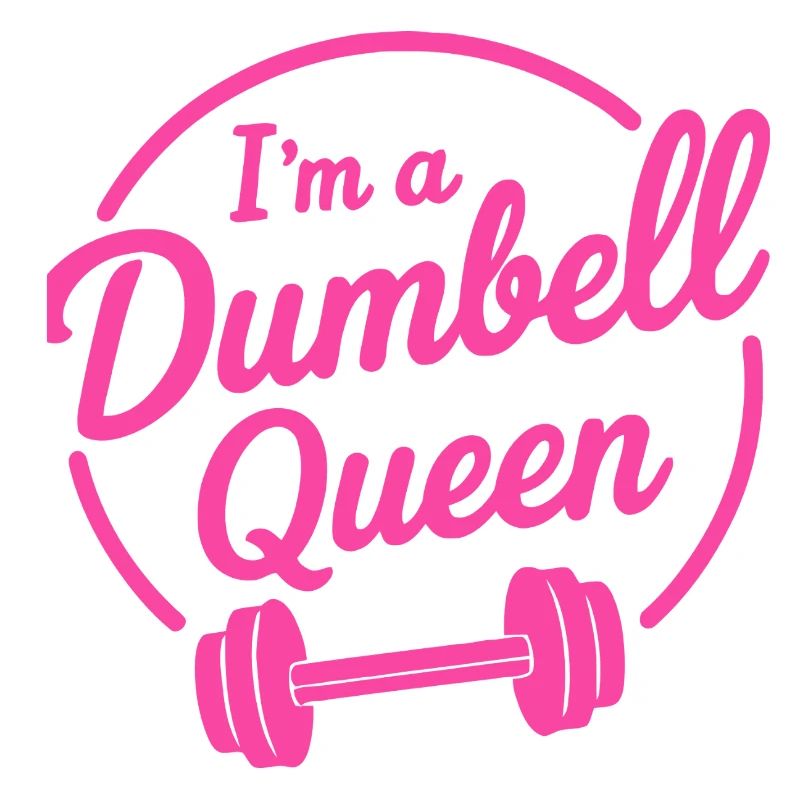 I'm a Dumbell Queen