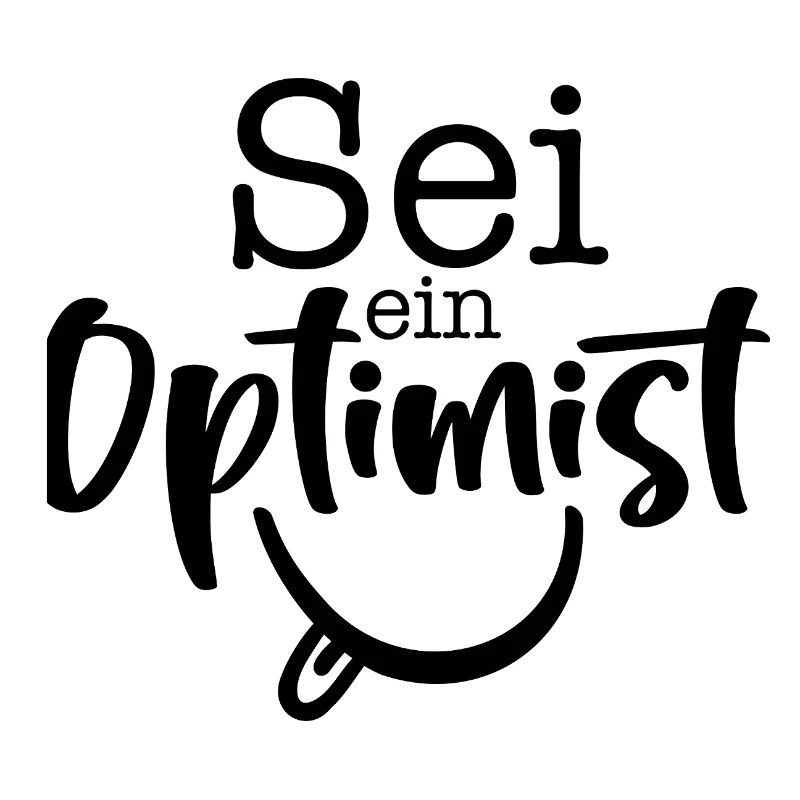 sei ein Optimist