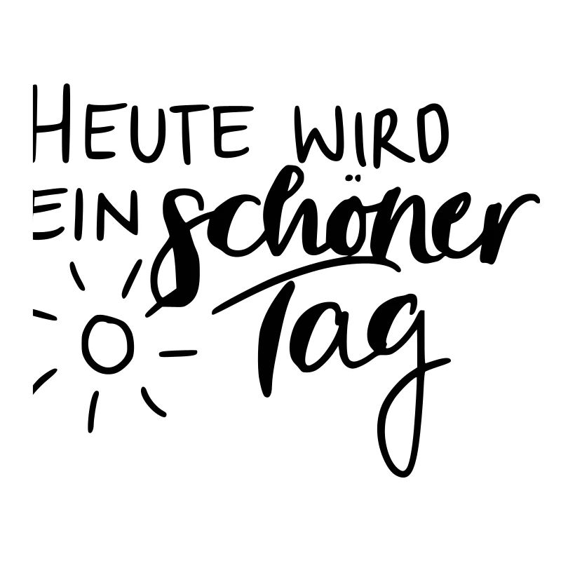 Heute wird ein schöner Tag
