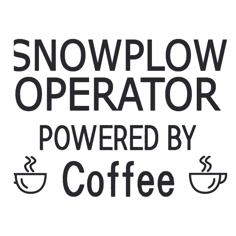 Snowplow Operator Powered Coffee Snow Plow Driver