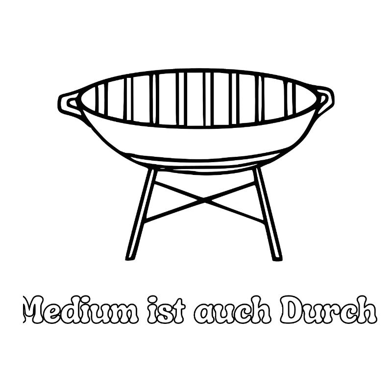 Grill Spruch: Medium Ist auch durch