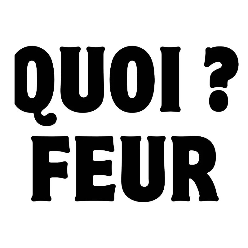 quoi, feur, expression