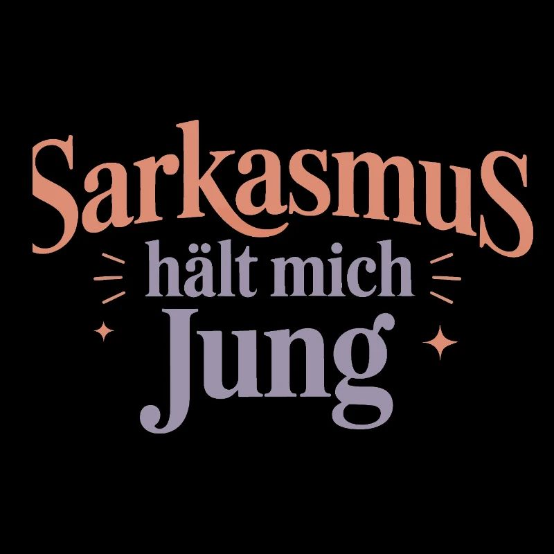 Sarcasm keeps me young