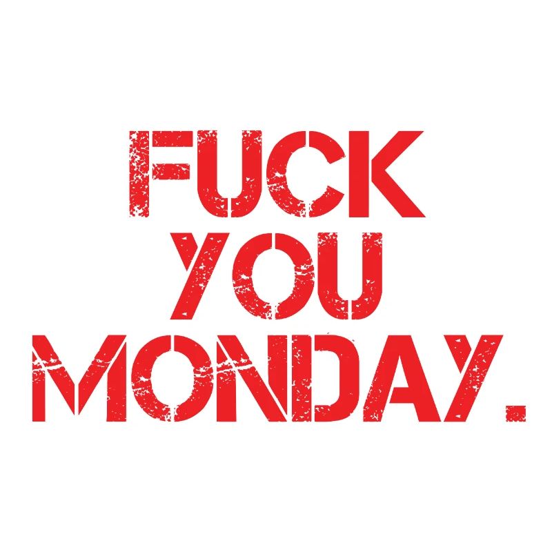 Fick dich Montag
