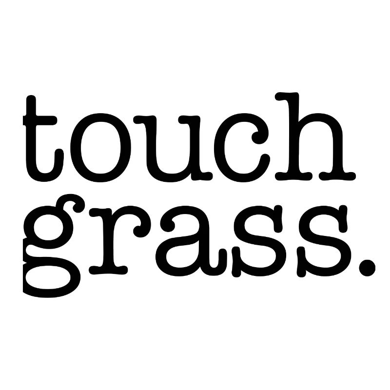 Touch grass