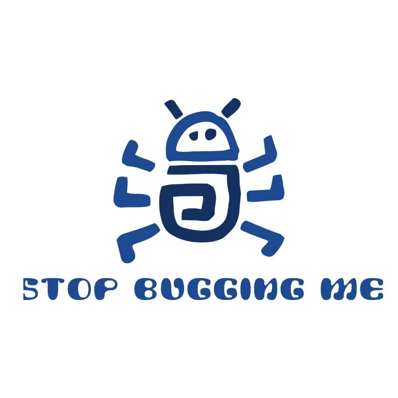 Stop Bugging Me 
