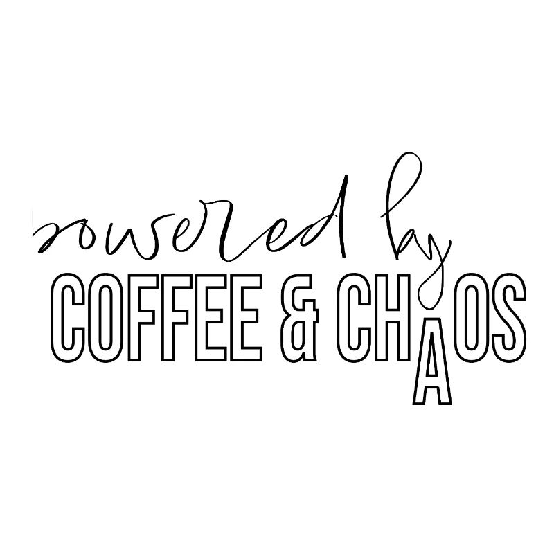 powered by coffee and chaos Kaffeejunkie Spruch