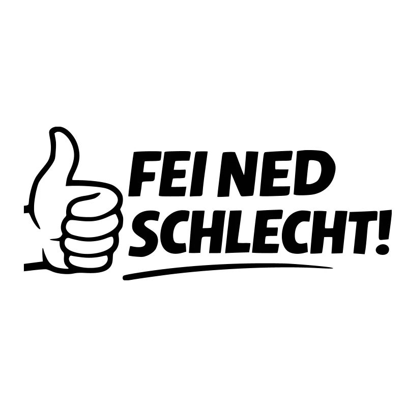 Fei ned schlecht