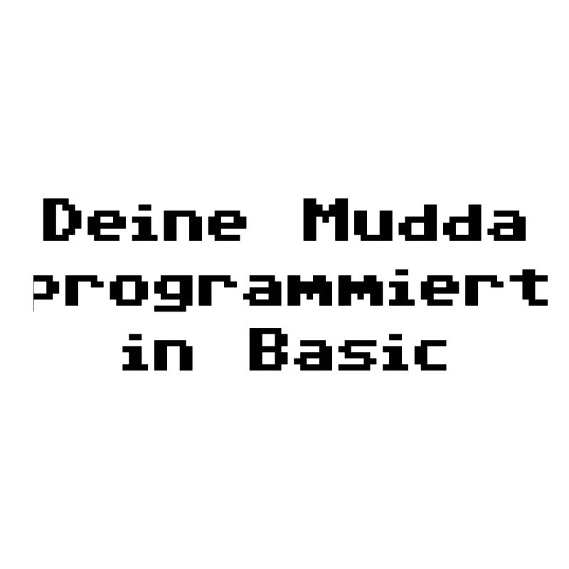 Deine Mudda programmiert in Basic