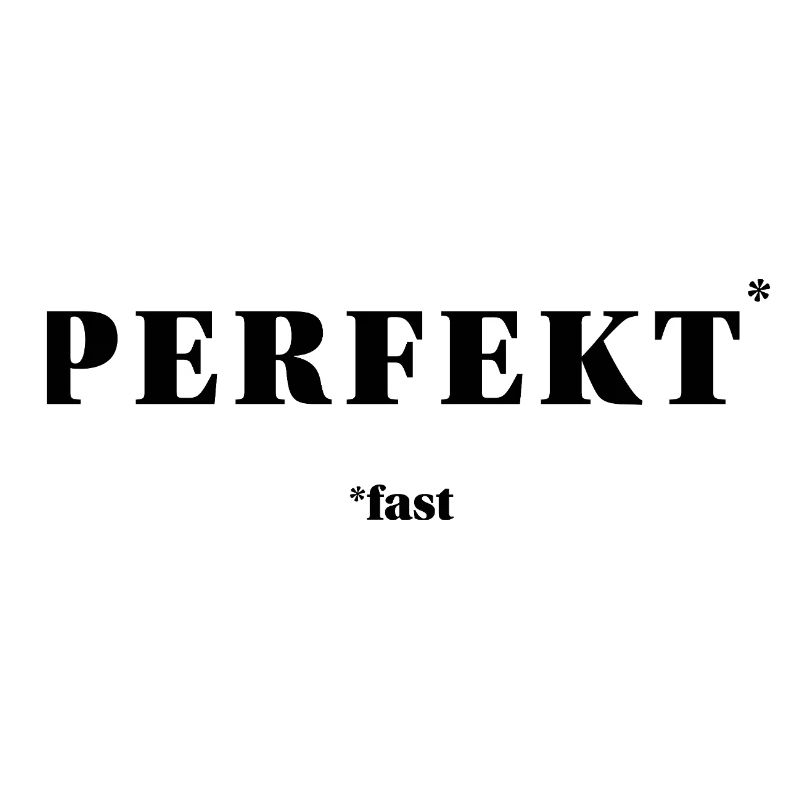 PERFECT – ALMOST | ironic minimal statement