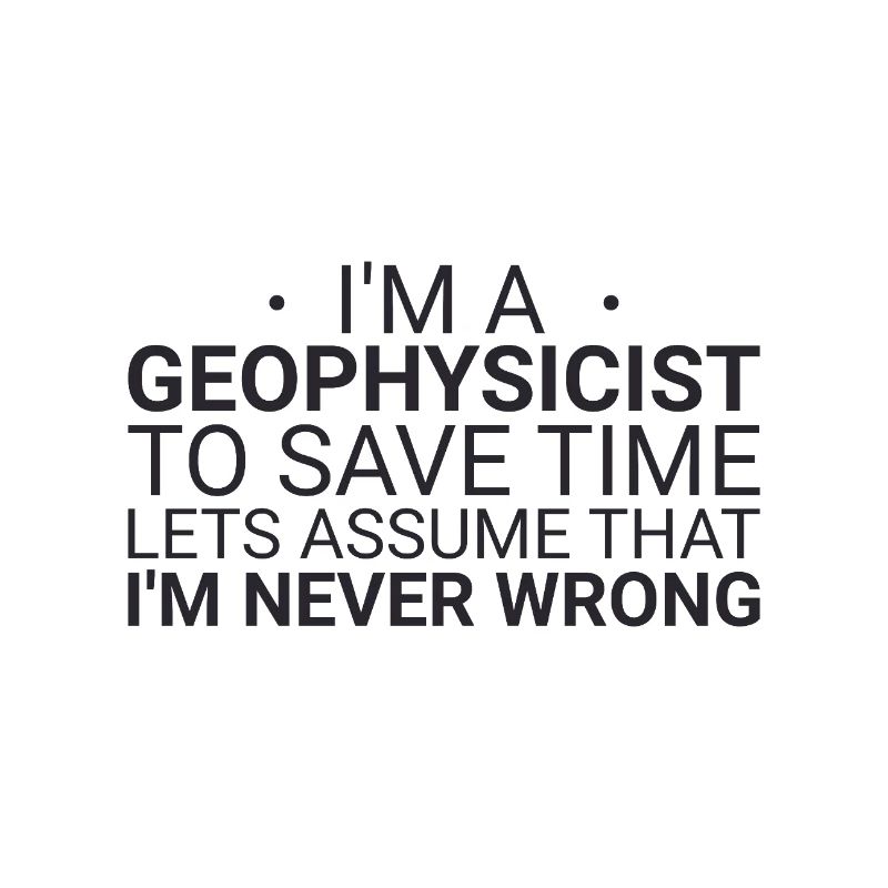 Geophysicist Never Wrong Geophysics