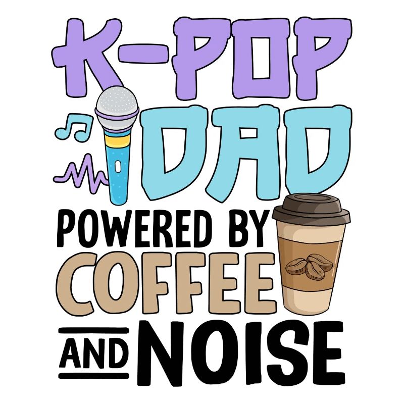K Pop Dad Powered By Coffee And Noise