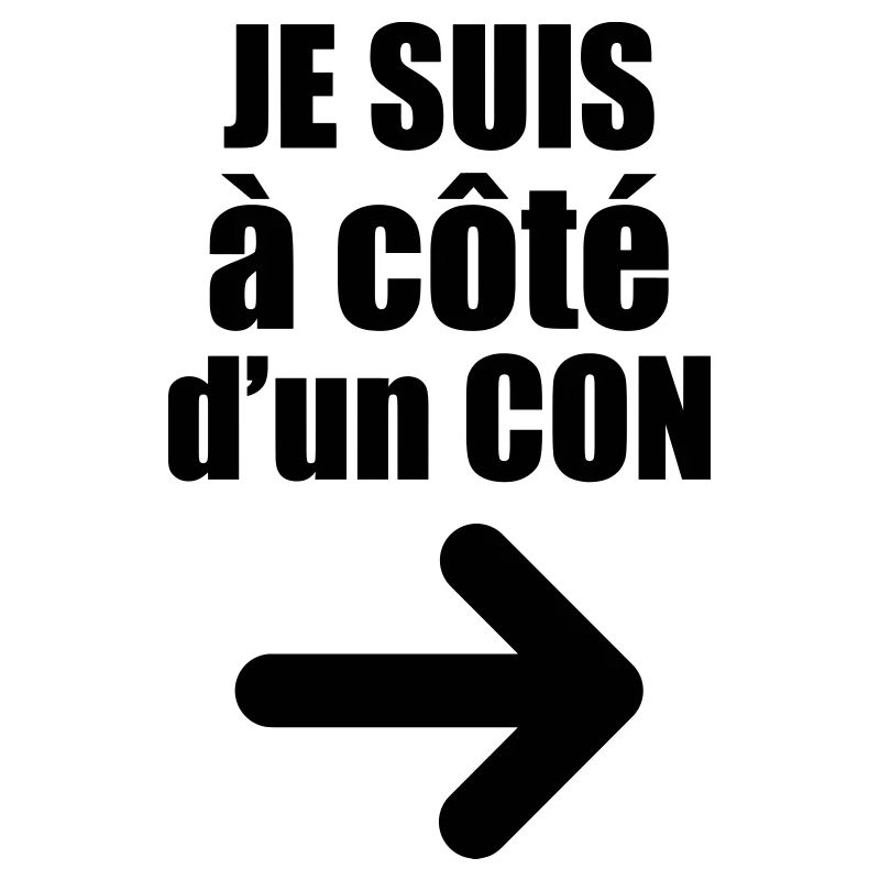Je suis à côté d'un con !