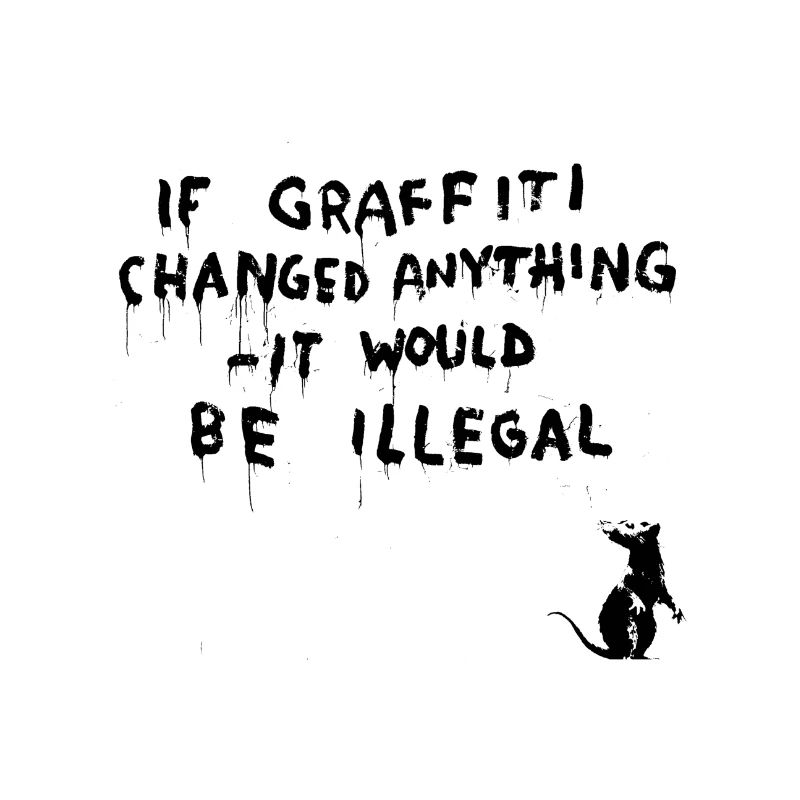 Si les graffitis changeaient quelque chose - ce serait illégal