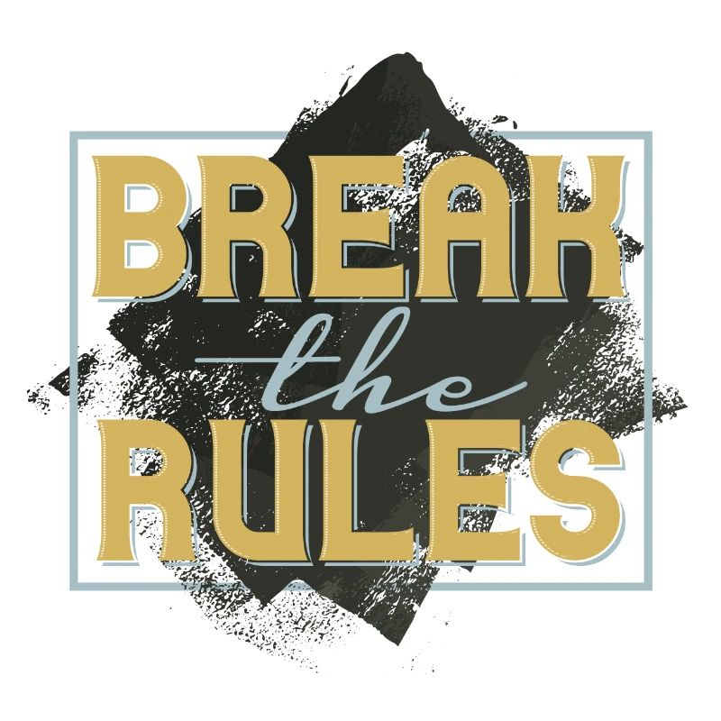 Break the rules