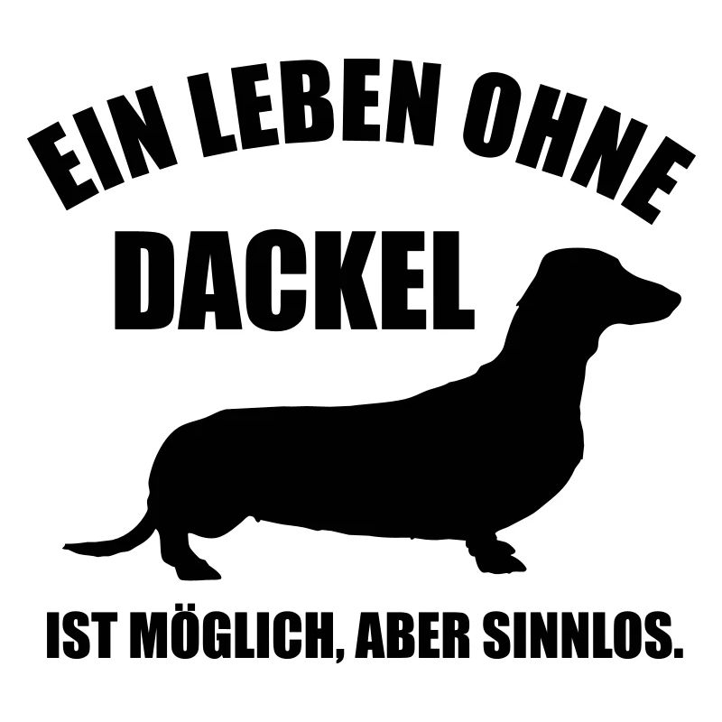Dackel - Ein Leben ohne Dackel