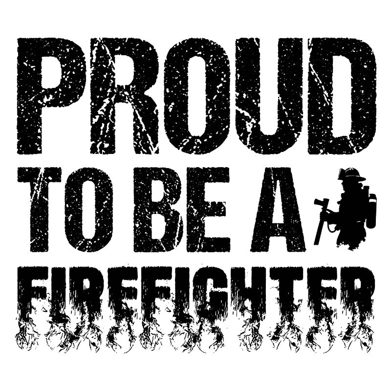 Proud to Be a Firefighter
