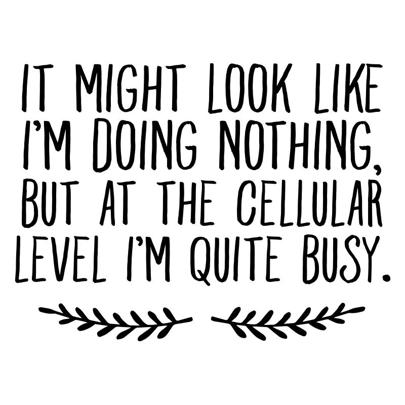 It Might Look Like I'm Doing Nothing...
