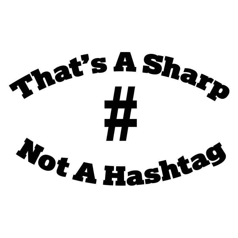 That's a sharp not a hashtag