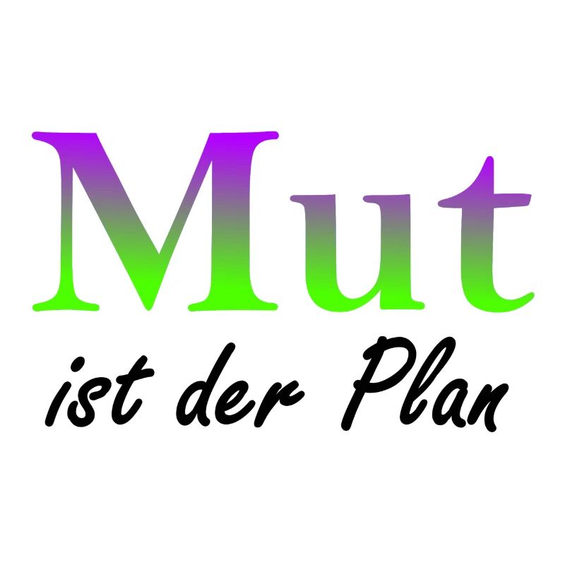 Mut ist der Plan