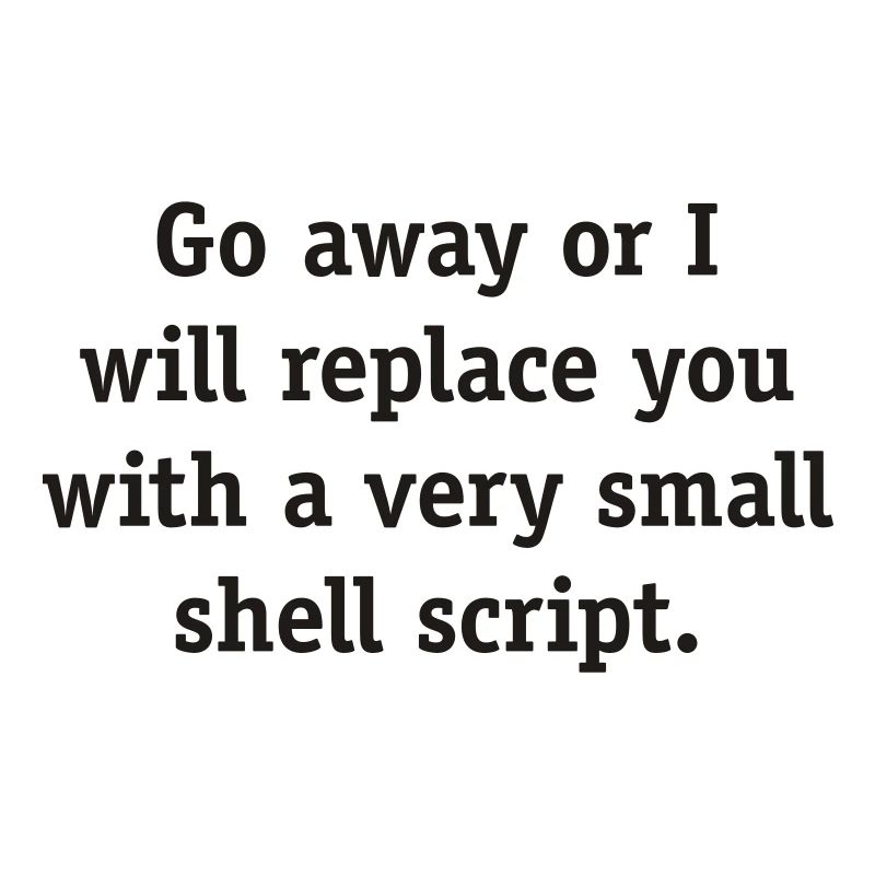 Geh weg oder ich werde dich mit einem sehr kleinen
