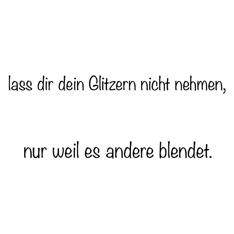 lass dir dein Glitzern nicht nehmen