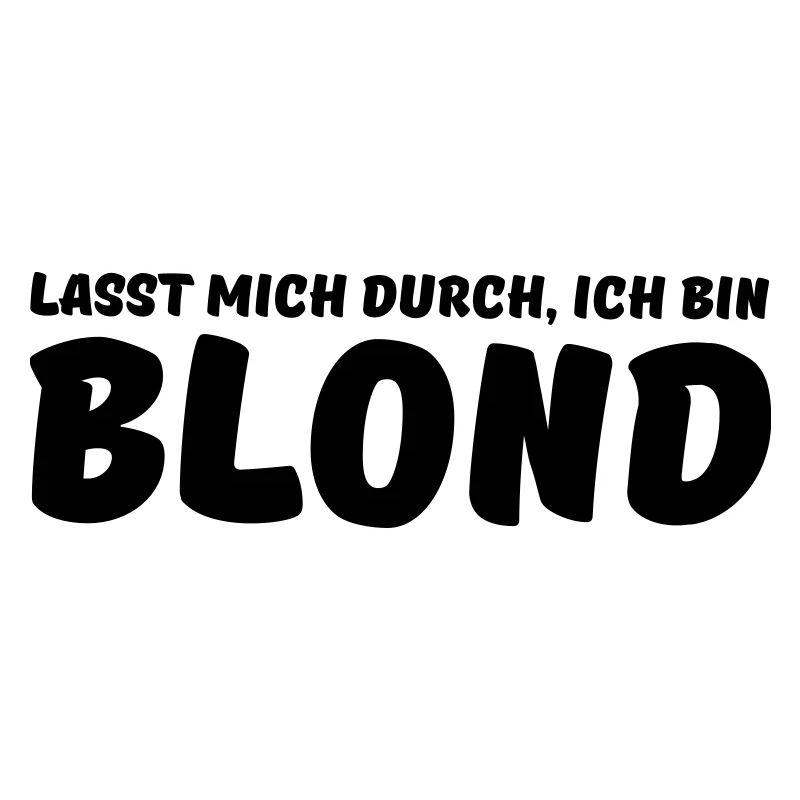 lasst mich durch, ich bin blond