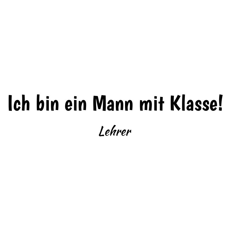 Ich bin ein Mann mit Klasse - Lehrer!