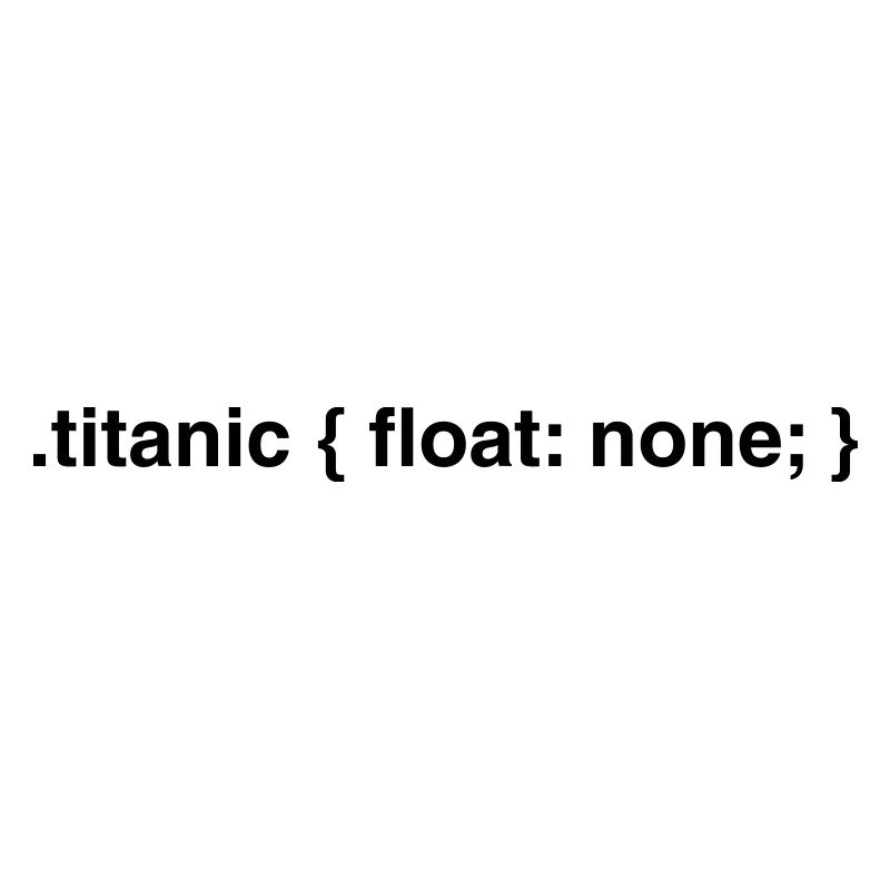 Coder Humor: Titanic Float None