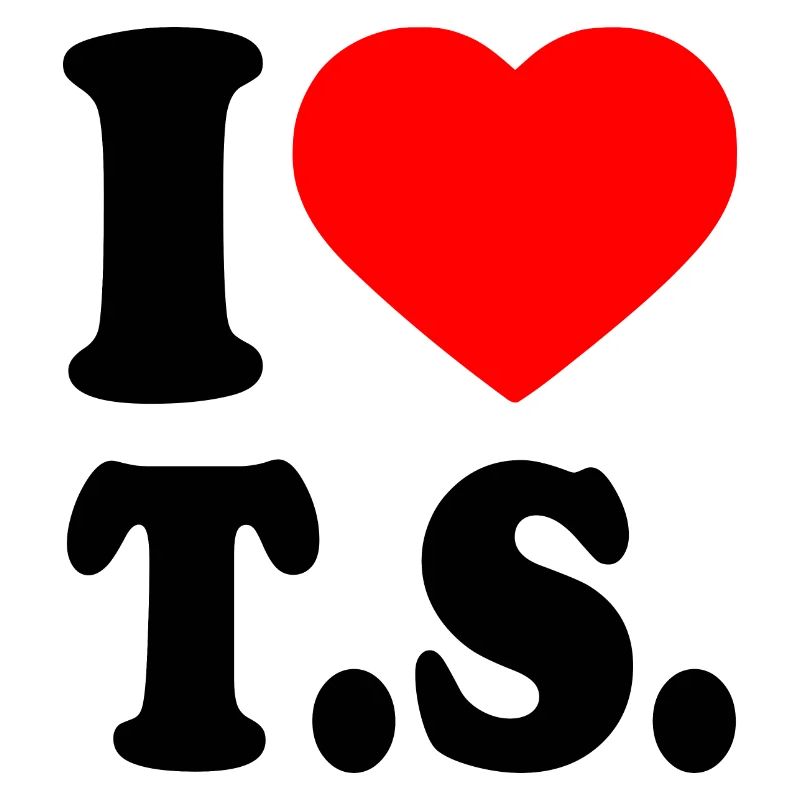 I love ts