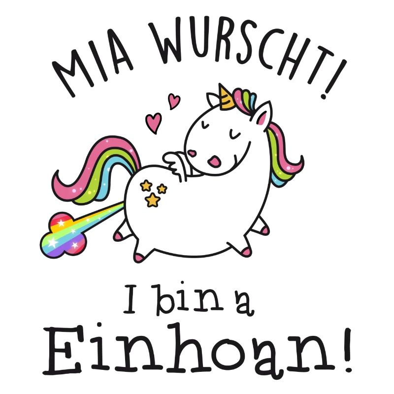 Mia wurscht! I bin a Einhoan!